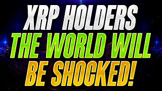 RIPPLE XRP HOLDERS THE WORLD WILL BE SHOCKED  MUST WATCH ALL [upl. by Amrac973]