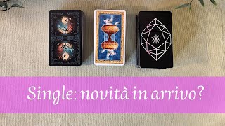 SINGLE quali novità sono in arrivo 💜🔮 Tarocchi Amore Interattivi [upl. by Haig432]