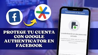 📱 Autenticación Adicional Cómo Utilizar GOOGLE AUTHENTICATOR con FACEBOOK Paso a Paso [upl. by Nysila227]