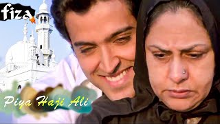 Piya Haji Ali  A R Rahman  Hrithik Roshan  Jaya Bachchan  Fiza Movie Song [upl. by Harim811]