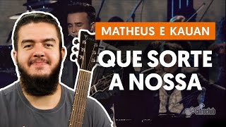 QUE SORTE A NOSSA  Matheus e Kauan aula de violão  Como tocar no violão [upl. by Halonna470]