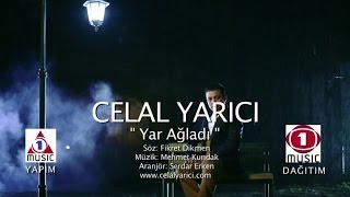 Celal Yarıcı  Yar Ağladı [upl. by Nosemyaj]