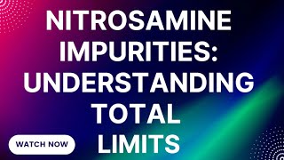 Multiple Nitrosamine Impurities Total Limit [upl. by Greyson]