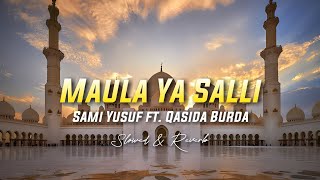 Maula Ya Salli  Sami Yusuf ft Qasida Burda Shareef  Slowed amp Reverb [upl. by Gem]