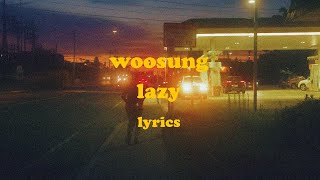 Lazy  WOOSUNG feat Reddy Lyrics [upl. by Aleciram]