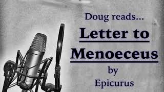 Doug reads Epicurus  Letter to Menoeceus [upl. by Pansir867]