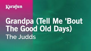 Grandpa Tell Me Bout The Good Old Days  The Judds  Karaoke Version  KaraFun [upl. by Fabe]