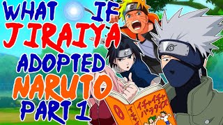 What If Jiraiya Adopted Naruto Part 1 [upl. by Rothstein122]