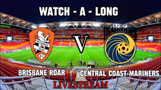 BRISBANE ROAR VS CENTRAL COAST MARINERS  ALEAGUE LIVESTREAM WATCH A LONG  2324 [upl. by Shaner194]