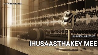 Ihusaasthakey Mee Instrumental Karaoke by AP [upl. by Carri802]