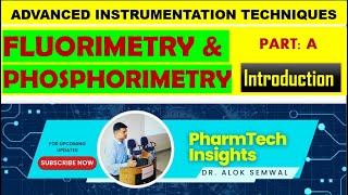 Fluorimetry and Phosphorimetry  Detailed lecture on Introduction to Fluorimetry and Phosphorimetry [upl. by Kolnos]