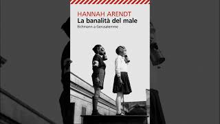 La banalità del male Eichmann a Gerusalemme  Hannah Arendt 📚 [upl. by Apul]