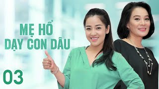 Phim Việt Nam MẸ HỔ DẠY CON DÂU  Tập 03  Phim Tâm Lý Tình Cảm Gia Đình [upl. by Khanna567]