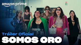 Somos Oro  Tráiler oficial  Amazon Prime [upl. by Odlavu]