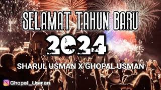 DJ SELAMAT TAHUN BARU 2024  SHARUL USMAN X GHOPAL USMAN  NEW [upl. by Neleb]