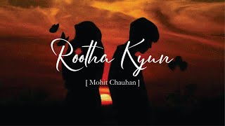 Rootha Kyun  1920 London  Mohit Chauhan  Shaarib Toshi  Lofislowed  reverb  loficlub30 [upl. by Hamlen]