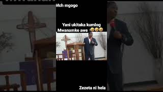 Mch Daniel mgogoyani ukitaka kumloga mwanamke awe zezeta ni helađźđźđźđź [upl. by Nallek]