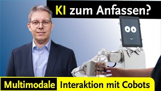 KI zum Anfassen  multimodale Interaktion mit Cobots  Prof Dr Markus Rickert [upl. by Eissolf]