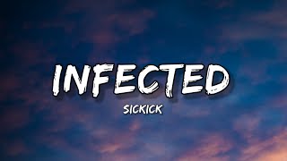 Sickick  Infected lyrics [upl. by Lamok]