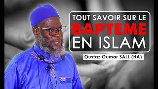 Le baptême en islam  Oustaz Oumar SALL HA [upl. by Mera657]