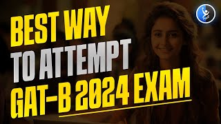 Best Way To Attempt GAT  B 2024 Exam  Best Strategy to Crack GAT  B Exam  IFAS [upl. by Eegnat479]