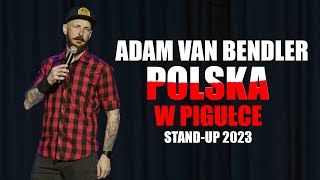 Adam Van Bendler  Polska w pigułce  Standup 2023 [upl. by Ytnom]