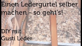 Einen Ledergürtel selber machen  DIY Gürtel aus Leder [upl. by Noteek]