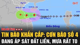 TIN BÃO khẩn cấp Cơn bão số 4 đang áp sát đất liền [upl. by Animar]