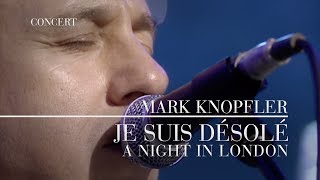 Mark Knopfler  Je Suis Désolé A Night In London  Official Live Video [upl. by Brookes]