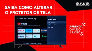 Saiba como alterar o Protetor de tela  Android TV 32” a 50” [upl. by Mahoney]