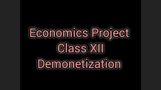 Economics Project Class XII  Demonetization [upl. by Ahsrav]