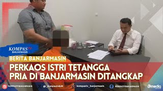 Perkaos Istri Tetangga Pria di Banjarmasin Dibekuk Polisi [upl. by Hanikehs805]