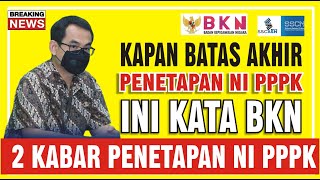 🔴 2 KABAR PPPK PENETAPAN NI PPPK 8 MARET DAN SAMPAI KAPAN BATAS PENETAPAN NI PPPK BERAKHIR [upl. by Bertrando204]