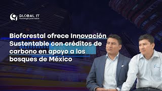 Bioforestal ofrece Innovación Sustentable con créditos de carbono en apoyo a los bosques de México [upl. by Alyad]