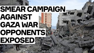 Smear Campaign Against Gaza War Opponents EXPOSED [upl. by Vas]