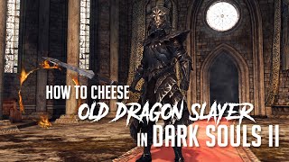 How to Cheese Old Dragonslayer in Dark Souls 2 2023 Update  Easy Kill [upl. by Iadam901]