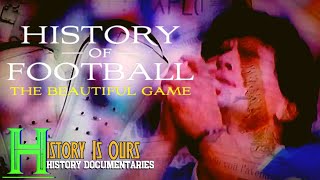 History of Football The Beautiful Game  EVOLUTION  HistoryIsOurs [upl. by Corder]