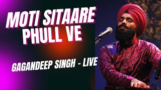 Moti Sitaare Phull Ve  Gagandeep Singh  Lyrics Vijay Vivek  Vancouver live  NAAD [upl. by Noemys886]