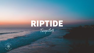 TWOPILOTS  Riptide Lyrics [upl. by Mascia296]