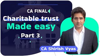 Charitable Trust  Part 3  COMPUTATION  DIRECT TAX  CA FINAL  CA SHIRISH VYAS [upl. by Welford389]