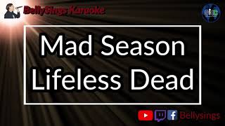 Mad Season  Lifeless Dead Karaoke [upl. by Tinya]