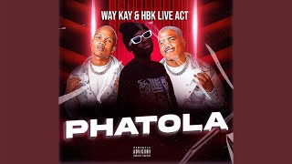 Way Kay amp HBK Live Act  Phatola Official Audio [upl. by Odnanreh636]