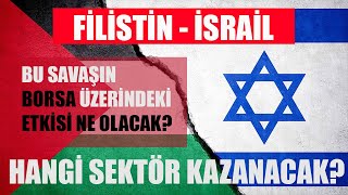 İSRAİL  FİLİSTİN SAVAŞININ BORSAMIZ ÜZERİNDE ETKİSİ NE OLUR HANGİ SEKTÖRLER HAREKETLENEBİLİR [upl. by Adilen410]