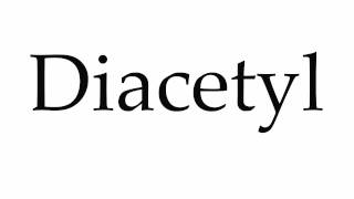 How to Pronounce Diacetyl [upl. by Nosrak955]