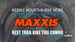 Best Maxxis Tire Combo for Trail Bikes  WMBN [upl. by Kathlene]