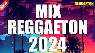 LO MAS NUEVO DEL REGGAETON 2024  LO MAS SONADO 2024  MIX REGUETÓN 2024 MIX MUSICA 2024 [upl. by Tempa]