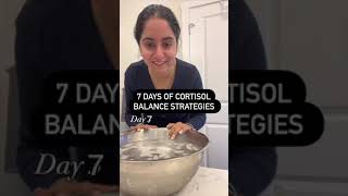 7 DAYS OF CORTISOL BALANCE STRATEGIES day 7 [upl. by Adnauq898]