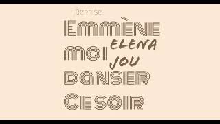 Emmène moi danser ce soir  Elena Jou [upl. by Smitt]