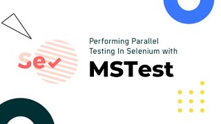 How To Run Parallel Tests in MSTest Framework Using Selenium C  MSTest Tutorial  Part III [upl. by Iborian]