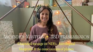 Ascended Masters HBD Transmission 🌈 Channeling on NDEs Astrology amp the Planets [upl. by Neelcaj]